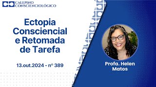 Ectopia Consciencial e Retomada de Tarefa  13out2024  nº 389  Profa Helen Matos [upl. by Kenwood]