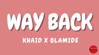 Khaid ft Olamide Way Back Lyrics [upl. by Harvie522]