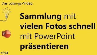 Das Lösungsvideo 694 Sammlung mit vielen Fotos schnell mit PowerPoint präsentieren [upl. by Riplex]