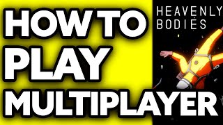 How To Play Heavenly Bodies Multiplayer 2024  Step by Step [upl. by Pogah]