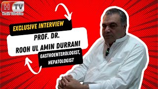 Exclusive Interview of Prof Dr Rooh Ul Amin Durrani Gastroenterologist [upl. by Davide]