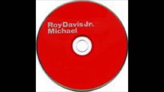 Roy Davis Jr  Michael [upl. by Macegan]