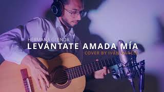 LEVÁNTATE AMADA MÍA  Hna Glenda  Iván García cover [upl. by Aciras]