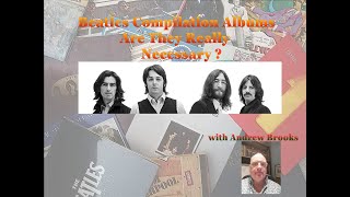 Beatles Compilation Albums Are They Really Necessary with Andrew Brooks [upl. by Lewan515]