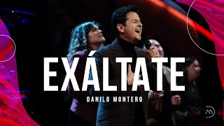 Exáltate  Danilo Montero  Música Cristiana Para Orar 2022 [upl. by Leftwich852]