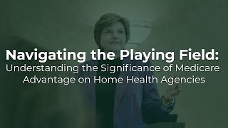 Understanding the Significance of Medicare Advantage on Home Health Agencies [upl. by Angelika]