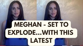 MEGHAN  SET TO EXPLODE WITH THIS … LATEST meghan meghanmarkle royal [upl. by Glynn]