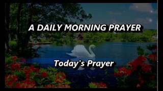 A Daily Morning PrayerMorning Prayer Starting Your Day With GodTodays PrayerThe Prayer For Today [upl. by Anisirhc]