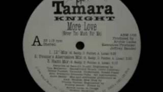 Tamara Knight  More Love Never Too Much For Me Yvonnes Alternative Mix [upl. by Oinegue]