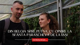 Din Belgia spre Putna cu oprire la Sfânta Parascheva de la Iași [upl. by Hole]