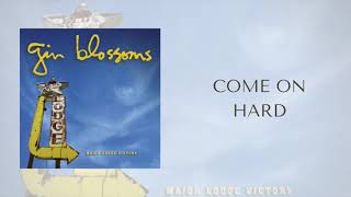 Gin Blossoms  Come On Hard Official Audio [upl. by Naitsirc]