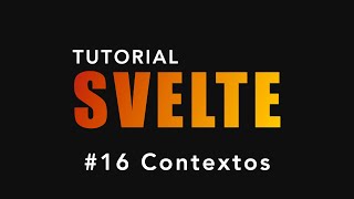 Tutorial SVELTE  16  Contextos svelte [upl. by Damali]