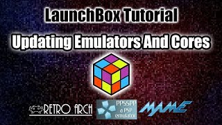 Updating Cores And Emulators  LaunchBox Tutorial [upl. by Seavir477]