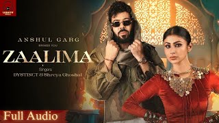 ZAALIMA Full Audio Song  Dystinct  Shreya Ghoshal  Mouni Roy  Rajat Nagpal  Anshul Garg [upl. by Quenby]