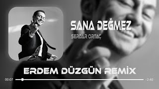 Serdar Ortaç  Sana Değmez  Erdem Düzgün Remix [upl. by Launcelot508]