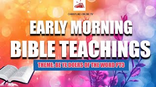 EARLY MORNING BIBLE TEACHINGS 🙌 Theme BE YE DOERS OF THE WORD PT3 [upl. by Garda]