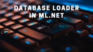 Read in Database Data with the Database Loader in MLNET [upl. by Inalej605]