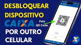 Nova Atualização Caixa Veja Como Desbloquear Dispositivo Caixa Pelo QR Code Por Outro Celular [upl. by Jaclyn603]