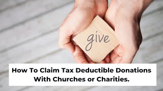 How To Claim Tax Deductible Donations With Churches or Charities [upl. by Htebazie786]