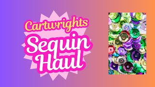 Cartwrights Sequin Haul [upl. by Anaerol314]