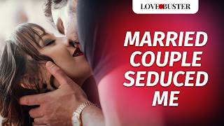 Married Couple Seduced Me  LoveBusterShow [upl. by Sorazal]