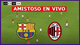 🔴 BARCELONA VS AC MILAN ⚽ AMISTOSO INTERNACIONAL  LA SECTA DEPORTIVA [upl. by Filia206]