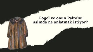 Gogol ve onun Paltosu aslında ne anlatmak istiyor [upl. by Durgy]