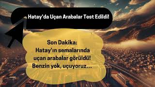 Hatayda uçan arabalar Test Edildi [upl. by Bowman863]