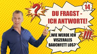 quotWie werde ich viszerales Bauchfett losquot DU FRAGST ICH ANTWORTE Nr 14 [upl. by Nelleyram]