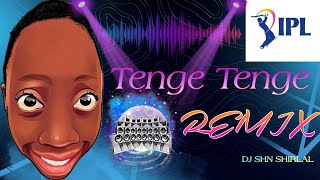 TENGE TENGE IPL VERSION REMIX  DJ SHN SHIRLAL [upl. by Legir]