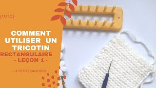 TUTO Comment utiliser un tricotin rectangulaire  leçon 1 [upl. by Rickert]