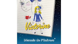 Victorine  Désunis de lunivers [upl. by Narad]