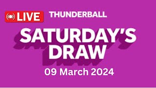 Thunderball Live Draw tonight Saturday 09 March 2024  thunderball draw live resuts [upl. by Aicarg]