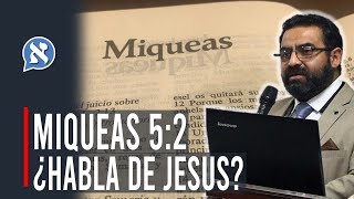 MIQUEAS 52 NO HABLA DE JESUS [upl. by Philpot]