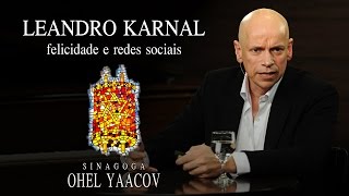 Leandro Karnal  quotFelicidade e redes sociaisquot  Sinagoga Ohel Yaacov [upl. by Essirahs]