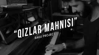 Baku Project  Qizlar mahnisi [upl. by Chen347]