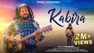 Kabira  Hansraj Raghuwanshi  Official Music Video [upl. by Hidie277]