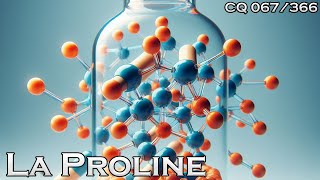 Acide Aminé 5  La Proline  CQ067 [upl. by Evilo]