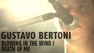 Gustavo Bertoni  Blowing in the wind  Death of me [upl. by Helsie]