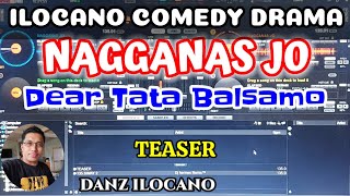 NAGGANAS JO TEASEAR  ILOCANO COMEDY DRAMA  DEAR TATA BALSAMO [upl. by Cul724]