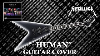 Metallica  Human Guitar Cover [upl. by Euridice]