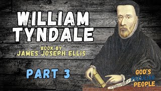 William Tyndale By James Joseph Ellis  Part 3 [upl. by Evvy]