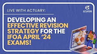 Revision Strategy Before IFoA April Exams 2024  Live with Actuary  Actuarial Science [upl. by Edylc]