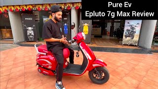 Pure Ev Epluto 7g Max  Features Range  Top Speed 😍 Full Detail Video [upl. by Bedad]