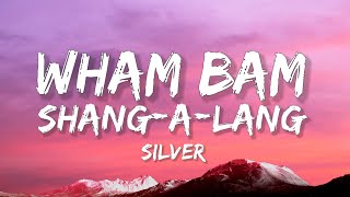 Silver  Wham Bam ShangALang Lyrics [upl. by Matti]