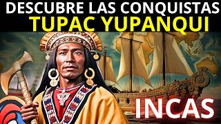 DESCUBRE el CONQUISTADOR más LEGENDARIO de la Historia TÚPAC YUPANQUI [upl. by Cummins]