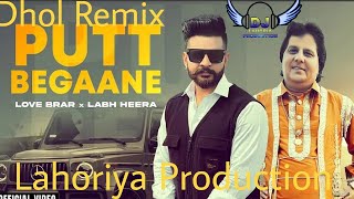 Putt Begaane l Dhol Remix l Labh Heera l Lahoriya Production l New Punjabi Songs l Dj Remix Song [upl. by Oiluj]