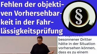 Fehlen der objektiven Vorhersehbarkeit in der Fahrlässigkeitsprüfung [upl. by Ennoid598]