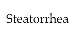 How to Pronounce Steatorrhea [upl. by Katti]