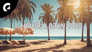 Pop Latino Mix  1 Hour Feelgood Latino Pop Hits [upl. by Irrep324]